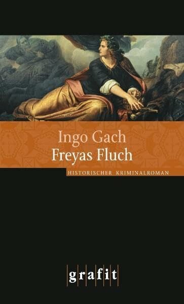 Freyas Fluch: Historischer Kriminalroman (Grafitäter und Grafitote)