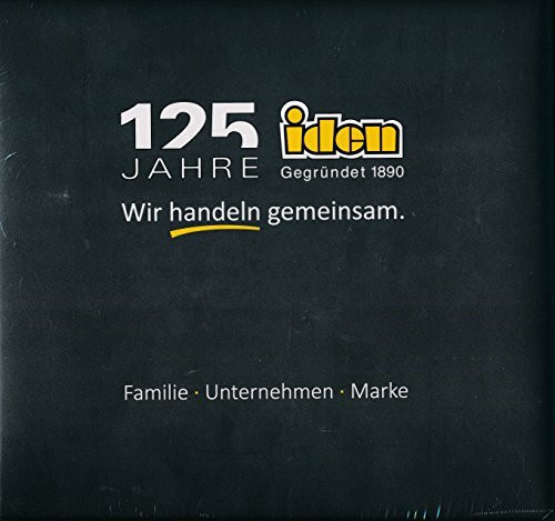 125 Jahre Iden: Familie - Unternehmen - Marke