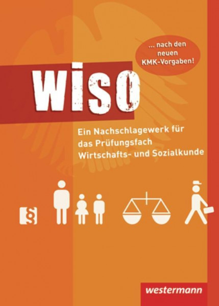 WISO. Ein Nachschlagewerk für das Prüfungsfach Wirtschafts- und Sozialkunde