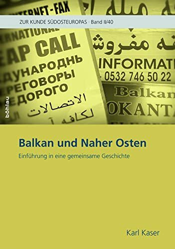 Balkan und Naher Osten: Einführung in eine gemeinsame Geschichte (Zur Kunde Südosteuropas, Band 4)