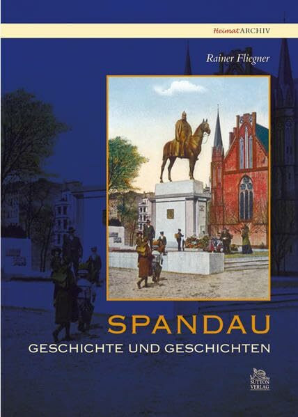Spandau: Geschichte und Geschichten