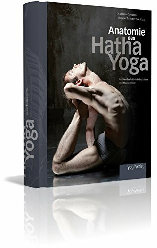 Anatomie des Hatha Yoga: Das Standardwerk- Ein Handbuch für Schüler, Lehrer und Praktizierende