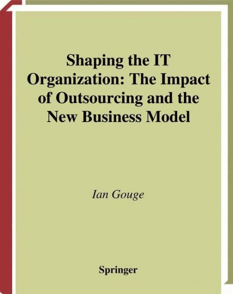 Shaping the IT Organization ¿ The Impact of Outsourcing and the New Business Model