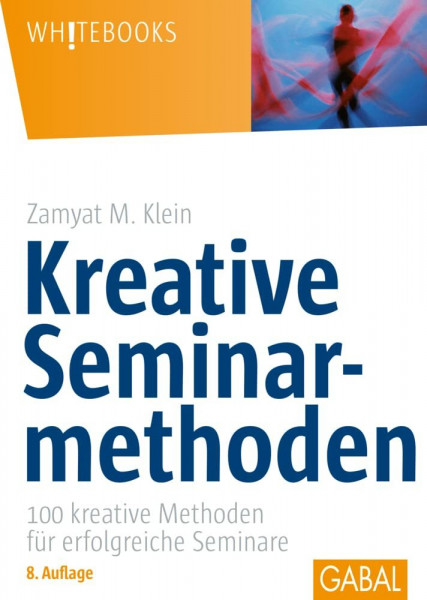 Kreative Seminarmethoden: 100 kreative Methoden für erfolgreiche Seminare (Whitebooks)