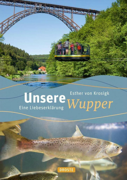 Unsere Wupper: Eine Liebeserklärung