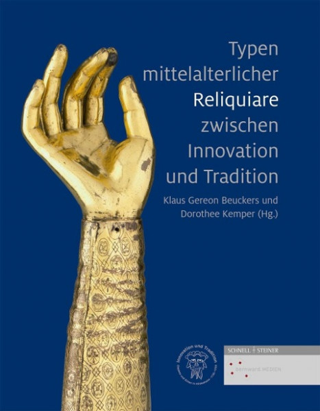 Typen mittelalterlicher Reliquiare zwischen Innovation und Tradition