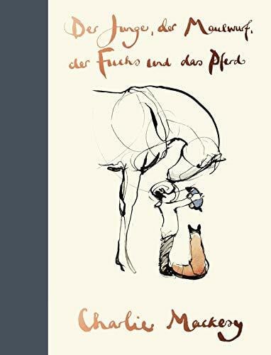 Der Junge, der Maulwurf, der Fuchs und das Pferd: Ein Geschenkbuch für alle, die ein bisschen Mut verschenken wollen | Denk immer dran: Das Original