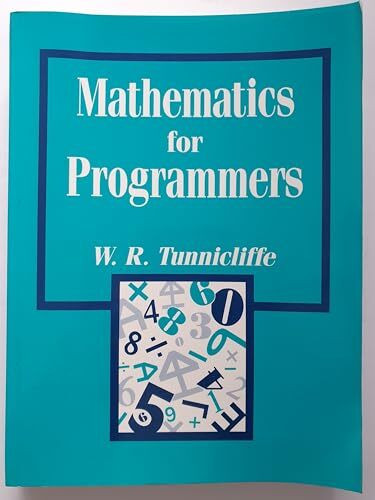 Mathematics for Programmers: An Introduction (Prentice Hall International Series in Computer Science)