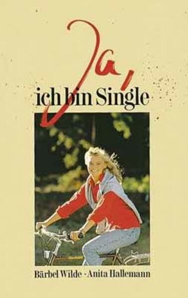 Ja, ich bin Single (Edition C. Unterreihe C - Allgemeine Themen)