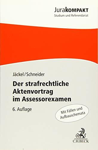 Der strafrechtliche Aktenvortrag im Assessorexamen: Mit Fällen und Aufbauschemata (Jura kompakt)