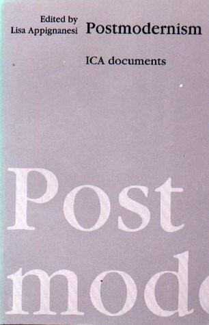 Postmodernism: Ica Documents: Institute of Contemporary Arts Documents