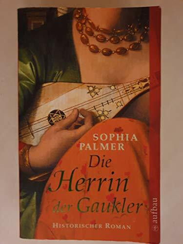 Die Herrin der Gaukler: Historischer Roman