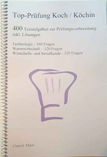 Top Prüfung Koch / Köchin - 400 Übungsaufgaben für die Abschlussprüfung: Aufgaben inkl. Lösungen für eine effektive Prüfungsvorbereitung auf die ... Wirtschafts- und Sozialkunde - 120 Fragen