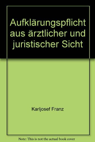 Aufklärungspflicht aus ärztlicher und juristischer Sicht.