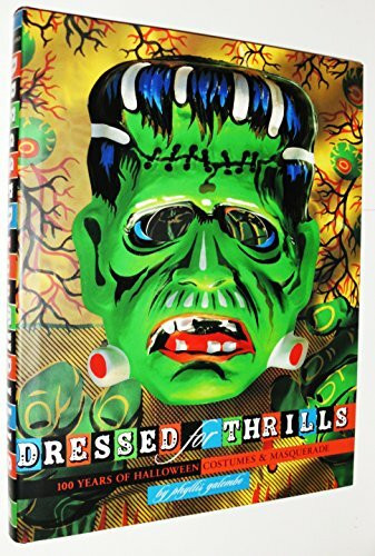 Dressed for Thrills: 100 Years of Halloween Costumes and Masquerade: 100 Years of Halloween Costumes & Masquerade