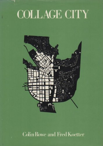 Collage City (Geschichte und Theorie der Architektur, 27)