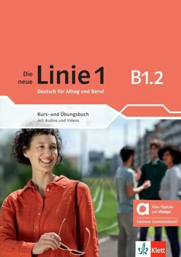 Die neue Linie 1 B1.2 – Hybride Ausgabe allango: Deutsch für Alltag und Beruf. Kurs- und Übungsbuch mit Audios und Videos inklusive Lizenzschlüssel ... neue Linie 1: Deutsch für Alltag und Beruf)