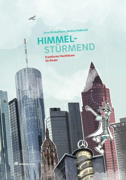 Himmelstürmend: Frankfurter Hochhäuser für Kinder (Typen Deiner Stadt)