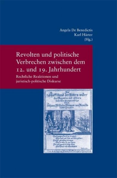 Revolten und politische Verbrechen zwischen dem 12. und 19. Jahrhundert Revolts and Political Crime