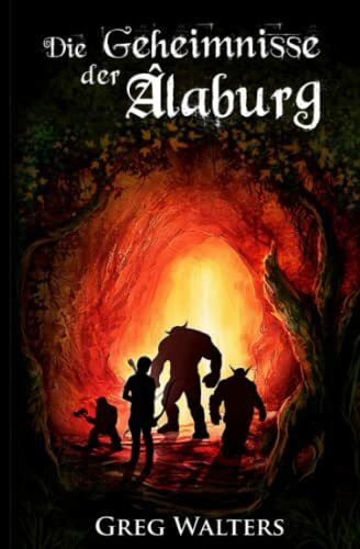 Die Geheimnisse der Alaburg (Die Farbseher Saga, Band 1)