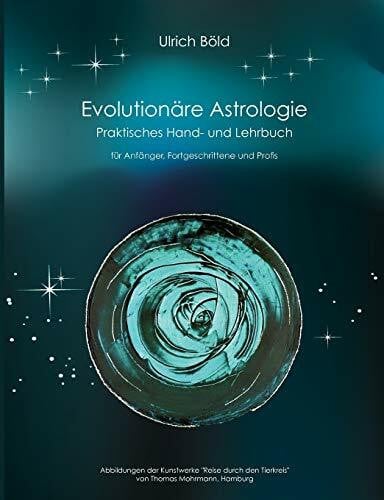 Evolutionäre Astrologie: Praktisches Hand- und Lehrbuch der Astrologie