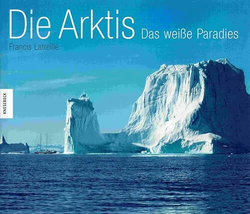 Die Arktis: Das weisse Paradies