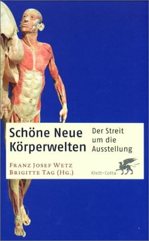 Schöne neue Körperwelten: Der Streit um die Ausstellung