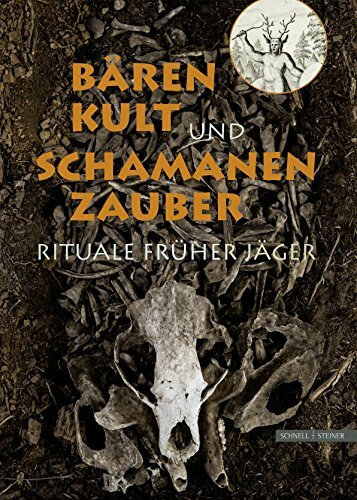 Bärenkult und Schamanenzauber: Rituale früher Jäger
