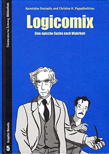 Logicomix: Eine epische Suche nach Wahrheit: Eine epische Suche nach der Wahrheit