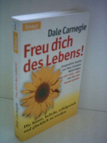 Freu dich des Lebens!: Die Kunst, beliebt, erfolgreich und glücklich zu werden (Knaur Taschenbücher. Praxis Leben Lernen)
