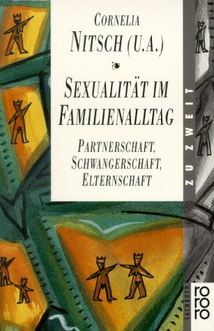 Sexualität im Familienalltag: Partnerschaft, Schwangerschaft, Elternschaft. (rororo zu zweit) (rororo sachbuch)