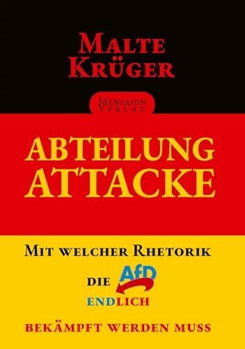 Abteilung Attacke: Mit welcher Rhetorik die AfD endlich bekämpft werden muss Abteilung Attacke: Mit welcher Rhetorik die AfD endlich bekämpft werden muss