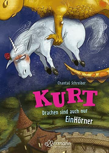 Kurt, Einhorn wider Willen 4. Drachen sind auch nur EinHörner: Lustiges Kinderbuch mit beliebten Fabelwesen zum Vorlesen ab 5 Jahren mit witzigen Illustrationen