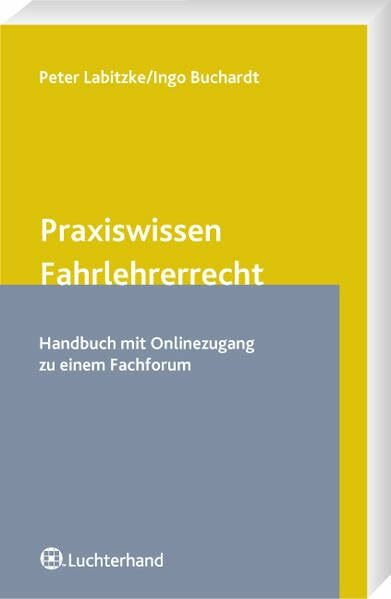 Praxiswissen Fahrlehrerrecht: Handbuch mit Onlinezugang zu Fachforum