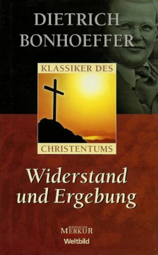 Wiederstand und Ergebung (Klassiker des Christentums)