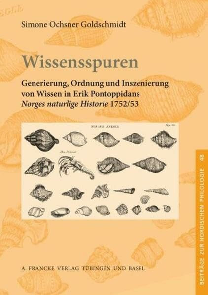 Wissensspuren: Generierung, Ordnung und Inszenierung von Wissen in Erik Pontoppidans Norges naturlige Historie 1752/53 (Beiträge zur nordischen Philologie)