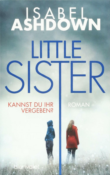 Little Sister - Kannst du ihr vergeben?: Roman