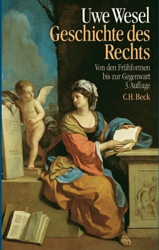 Geschichte des Rechts: Von den Frühformen bis zur Gegenwart Geschichte des Rechts: Von den Frühformen bis zur Gegenwart