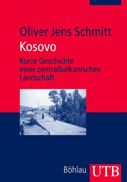 Kosovo: Kurze Geschichte einer zentralbalkanischen Landschaft (Utb)