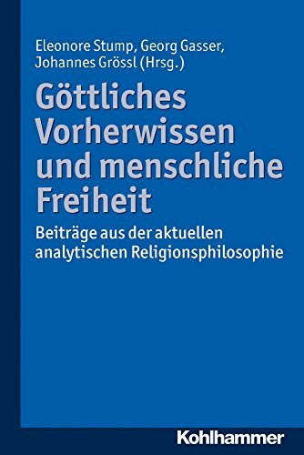 Göttliches Vorherwissen und menschliche Freiheit: Beiträge aus der aktuellen analytischen Religionsphilosophie