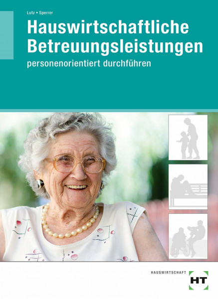 Hauswirtschaftliche Betreuungsleistungen: personenorientiert durchführen