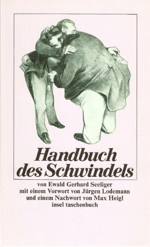 Handbuch des Schwindels: Mit einem Vorwort von Jürgen Lodemann und einem Nachwort von Max Heigl (insel taschenbuch)