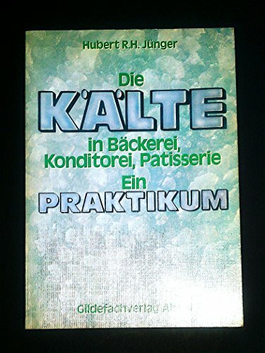 Die Kälte in Bäckerei, Konditorei und Patisserie, Bd.1