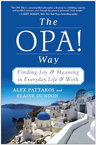 OPA! Way: Finding Joy & Meaning in Everyday Life & Work