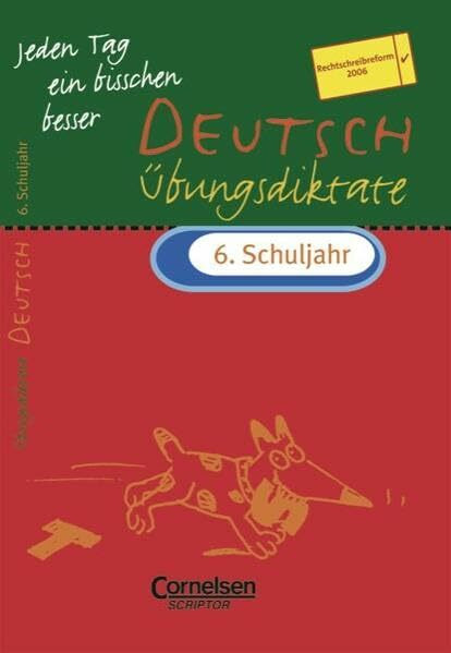 Jeden Tag ein bisschen besser - Deutsch: 6. Schuljahr - Übungsdiktate mit eingeheftetem Lösungsteil (8 S.)