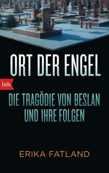Ort der Engel: Die Tragödie von Beslan und ihre Folgen
