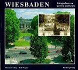 Wiesbaden: Stadtbild im Wandel. Fotografien von Gestern und Heute