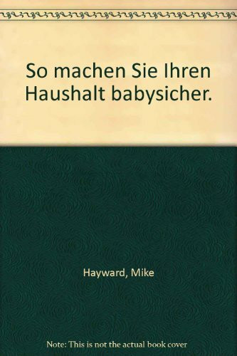 So machen Sie Ihren Haushalt babysicher (Ratgeber. Bastei Lübbe Taschenbücher)