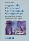 Angewandte Chemie und Umwelttechnik für Ingenieure. Handbuch für Studium und betriebliche Praxis