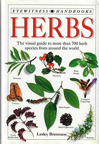 Herbs : The Visual Guide to More Than 700 Herb Spe